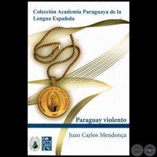PARAGUAY VIOLENTO - Autor:   JUAN CARLOS MENDONCA - Año 2014